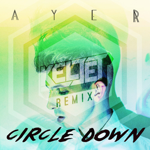 AYER - Circle Down (Keljet Remix)