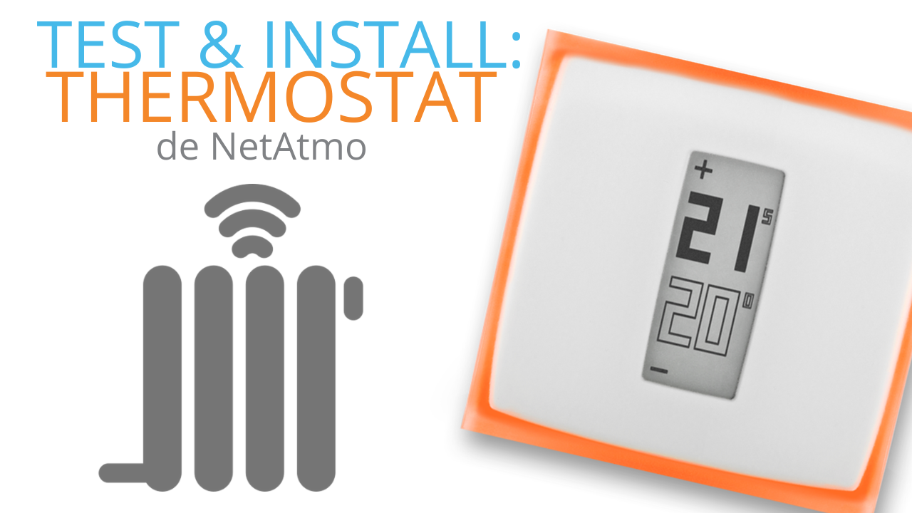 Installation & Test : Thermostat de Netatmo